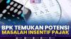 BPK Temukan Potensi Masalah Insentif Pajak. (SUMBER : IDX CHANNEL)