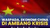 Waspada, Ekonomi China di Ambang Krisis,(Sumber: IDX CHANNEL)