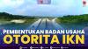 Pembentukan Badan Usaha Otorita IKN,(Sumber: IDX CHANNEL)