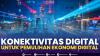 Konektivitas Digital untuk Pemulihan Ekonomi Digital. (Sumber : IDXChannel)
