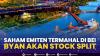 Saham Emiten Termahal di BEI BYAN akan Stock Split,(Sumber: IDX CHANNEL)