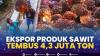 Ekspor Produk Sawit Tembus 4,3 Juta Ton. (Sumber : IDXChannel)