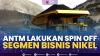 ANTM Lakukan Spin Off Segmen Bisnis Nikel. (Sumber : IDXChannel)