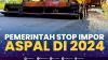 Pemerintah Stop Impor Aspal di 2024. (Sumber : IDXChannel)