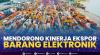 Mendorong Kinerja Ekspor Barang Elektronik,(Sumber: IDX CHANNEL)