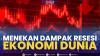 Menekan Dampak Resesi Ekonomi Dunia,(Sumber: IDX CHANNEL)