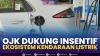 OJK Dukung Insentif Ekosistem Kendaraan Listrik,(Sumber: IDX CHANNEL)