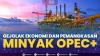 Gejolak Ekonomi dan Pemangkasan Minyak Opec+. (Sumber : IDXChannel)