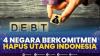 4 Negara Berkomitmen Hapus Utang Indonesia. (Sumber : IDXChannel)