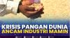 Krisis Pangan Dunia Ancam Industri Mamin. (Sumber : IDXChannel)