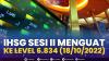 IHSG Sesi II Menguat ke Level 6.834 (18/10/2022). (Sumber : IDXChannel)