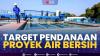 Target Pendanaan Proyek Air Bersih,(Sumber: IDX CHANNEL)
