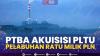 PTBA Akuisisi PLTU Pelabuhan RATU Milik PLN. (Sumber : IDXChannel)