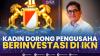 Kadin Dorong Pengusaha Berinvestasi di IKN. (Sumber : IDXChannel)