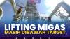 Lifting Migas Masih Dibawah Target,(Sumber: IDX CHANNEL)