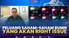 Peluang Saham-Saham BUMN Yang akan Right Issue,(Sumber: IDX CHANNEL)