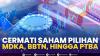 Cermati Saham Pilihan: MDKA, BBTN, Hingga PTBA. (Sumber : IDXChannel)