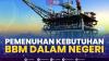 Pemenuhan Kebutuhan BBM Dalam Negeri. (Sumber : IDXChannel)