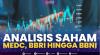 Analisis Saham: MEDC, BBRI Hingga BBNI,(Sumber: IDX CHANNEL)
