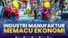 Industri Manufaktur Memacu Ekonomi. (Sumber : IDXChannel)
