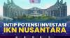 Intip Potensi Investasi IKN Nusantara. (Sumber : IDXChannel)