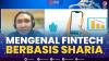 Mengenal Fintech Berbasis Sharia. (Sumber : IDXChannel)