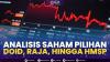 Analisis Saham Pilihan: DOID, RAJA, Hingga HMSP,(Sumber: IDX CHANNEL)