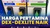Harga Pertamina Dex-Dexlite Naik. (Sumber : IDXChannel)