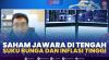 Saham Jawara di Tengah Suku Bunga dan Inflasi Tinggi,(Sumber: IDX CHANNEL)