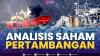 Analisis Saham Pertambangan. (Sumber : IDXChannel)