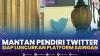 Mantan Pendiri Twitter Siap Luncurkan Platform Saingan,(Sumber: IDX CHANNEL)