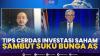 Tips Cerdas Investasi Saham Sambut Suku Bunga AS,(Sumber: IDX CHANNEL)