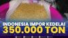 Indonesia Impor Kedelai 350.000 Ton,(Sumber: IDX CHANNEL)