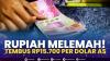 Rupiah Melemah! Tembus Rp15.700 Per Dolar AS. (Sumber : IDXChannel)