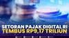 Setoran Pajak Digital RI Tembus Rp9,17 Triliun. (Sumber : IDXChannel)