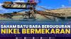 Saham Batu bara Berguguran & Nikel Bermekaran. (Sumber : IDXChannel)