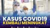 Kasus Covid19 Kembali Meningkat. (Sumber : IDXChannel)