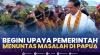 Begini Upaya Pemerintah Menuntas Masalah di Papua. (Sumber : IDXChannel)