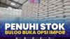 Penuhi Stok, Bulog Buka Opsi Impor. (Sumber : IDXChannel)