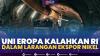 Uni Eropa Kalahkan RI Dalam Larangan Ekspor Nikel,(Sumber: IDX CHANNEL)
