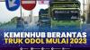 Kemenhub Berantas Truk Odol Mulai 2023. (Sumber : IDXChannel)
