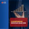 5 Keuntungan Investasi Sejak Dini, Demi Masa Depan yang Tenang.