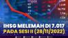IHSG Melemah di 7.017, Pada Sesi II (28/11/2022). (Sumber : IDXChannel)