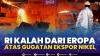 RI Kalah dari Eropa Atas Gugatan Ekspor Nikel. (Sumber : IDXChannel)