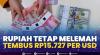 Rupiah Tetap Melemah Tembus Rp15.727 per USD. (Sumber : IDXChannel)