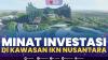 Minat Investasi di Kawasan IKN Nusantara,(Sumber: IDX CHANNEL)