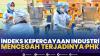 Indeks Kepercayaan Industri Mencegah Terjadinya PHK. (Sumber : IDXChannel)
