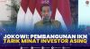 Jokowi: Pembangunan IKN Tarik Minat Investor Asing. (Sumber : IDXChannel)