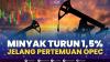 Minyak Turun 1,5% Jelang Pertemuan OPEC. (Sumber : IDXChannel)