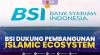 BSI Dukung Pembangunan Islamic Ecosystem. (Sumber : IDXChannel)